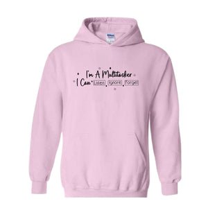 I am a multitasker I Can Listen and Ignore and Forget Hoodie, Funny Saying Hoodie, Funny Gift Hoodie, Hilarious Hoodie