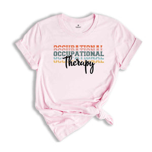 Occupational Therapist Shirt, Therapist T-Shirt, Occupational Therapy Tee, Therapist, OT Assistant Shirt, OT Gift, Gift for OT