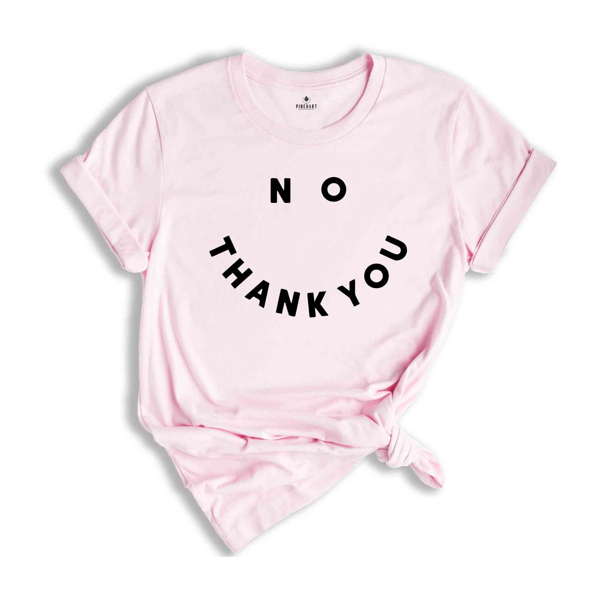 No Thank You Shirt, No Thank You Smile Shirt, Smile T Shirt, Funny Shirt, Sarcastic Shirts, Sarcasm Shirt, Sassy Shirt, Shirts With Sayings