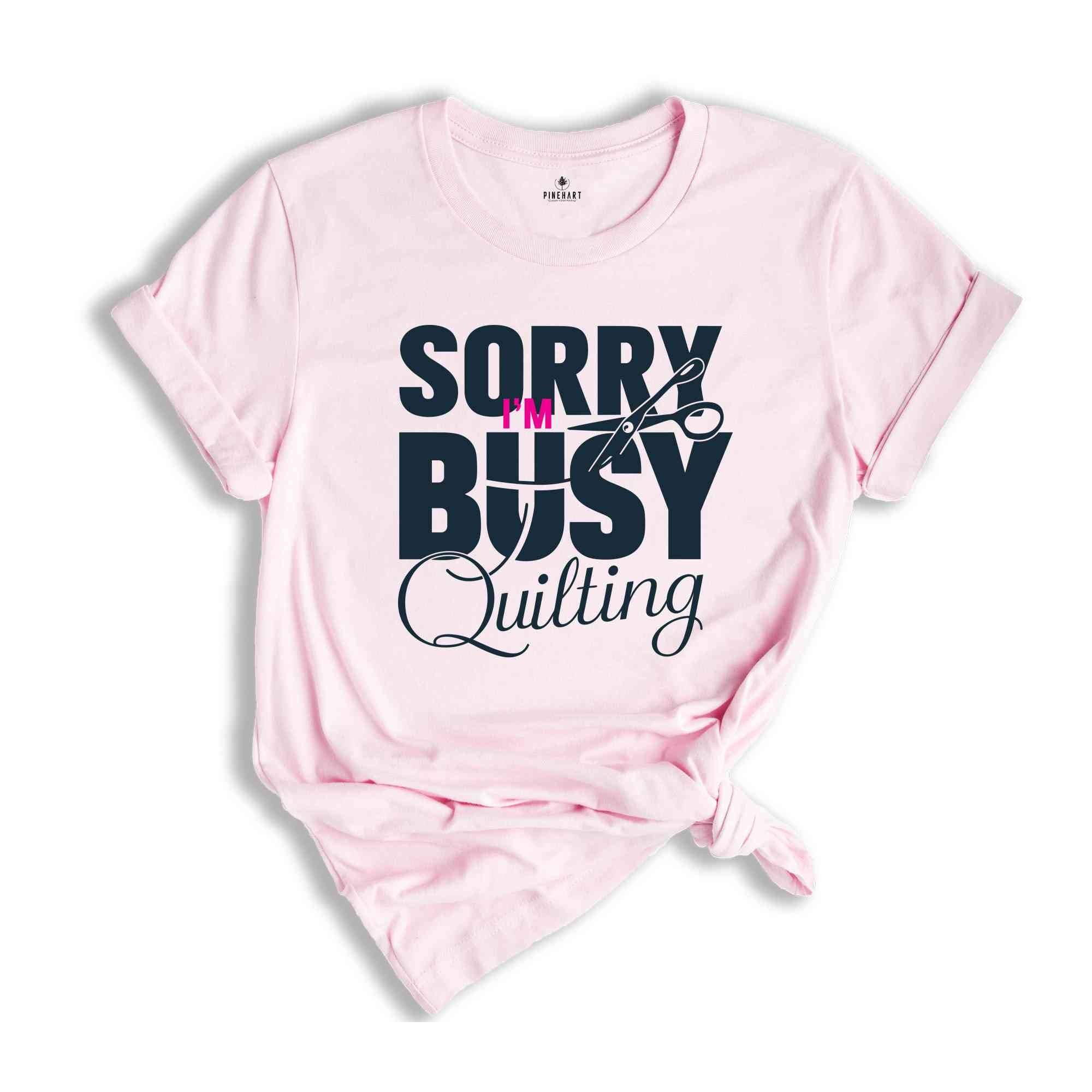 Sorry I'm Busy Quilting Shirt, Sewing Shirt, Funny Sewing TShirt, Sewciopath Tee, Sewing Lover Shirt, Quilter Gift