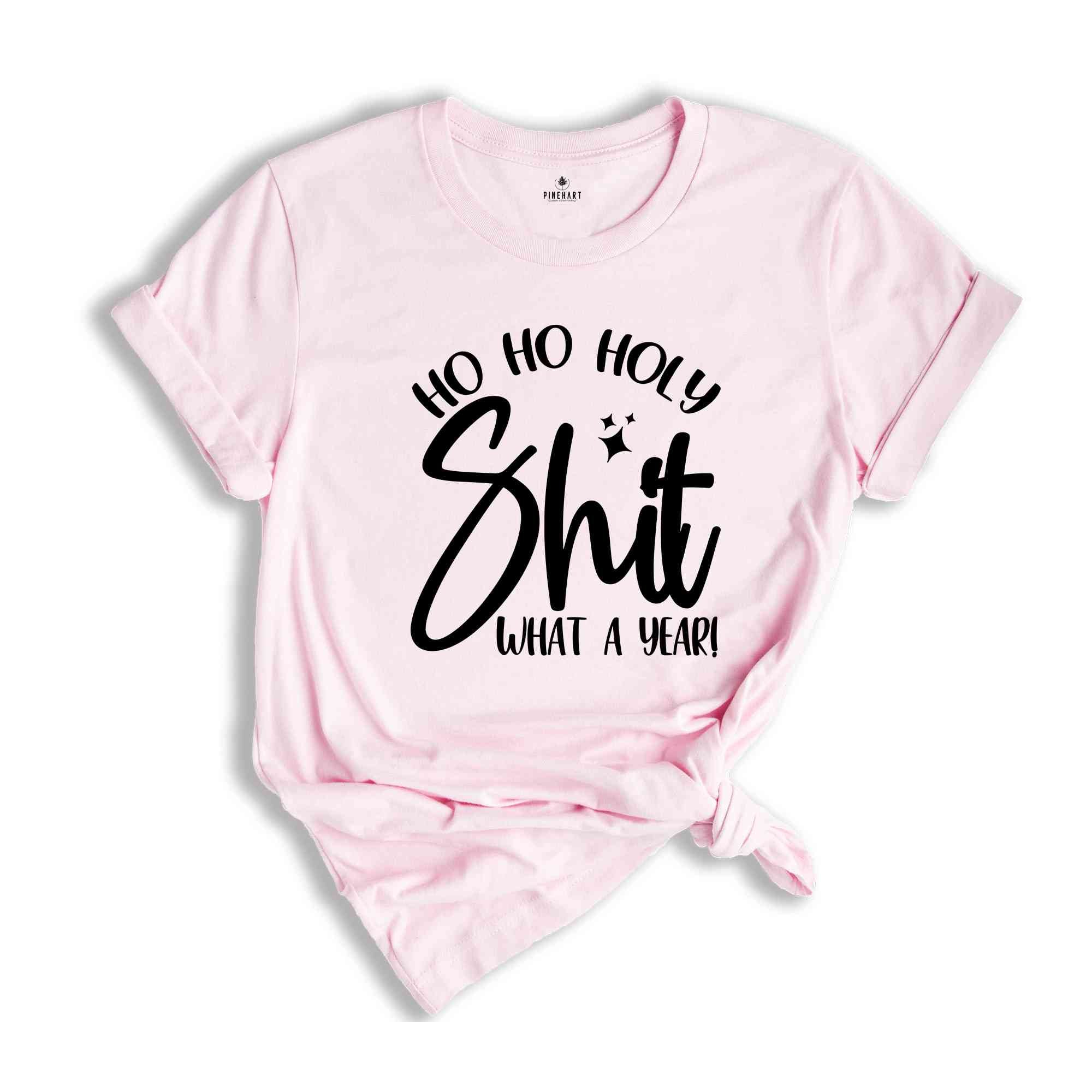 Ho Ho Holy Shit What A Year Shirt, Funny Christmas Shirt, Funny Christmas Gift, Christmas Party Tee