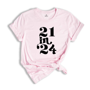 21 in 24 shirt, 21st Birthday Gift, 21 Years Old Shirt, 21st Birthday Shirt, 21st Birthday Party, 21st Birthday T-Shirt, Bithday Party Shirt