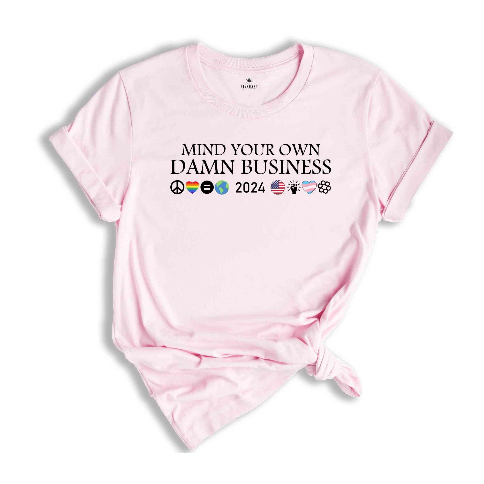 Mind Your Own Damn Business Shirt, Kamala Harris 2024 Shirt, Tim Walz Shirt, Harris Walz Shirt, Harris Walz 2024 Shirt, Democrat Shirt