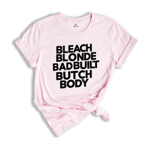 Bleach Blonde Bad Built Botched Body' Shirt, Shirt Crockett Clapback Bleach Blonde Bad Built Butch Body Tees