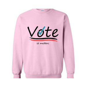 Vote It Matters Sweatshirt, Democrat Sweater, Liberal Sweatshirt, Voting Sweater, Activist Voting Apparel, 2024 Election Sweater