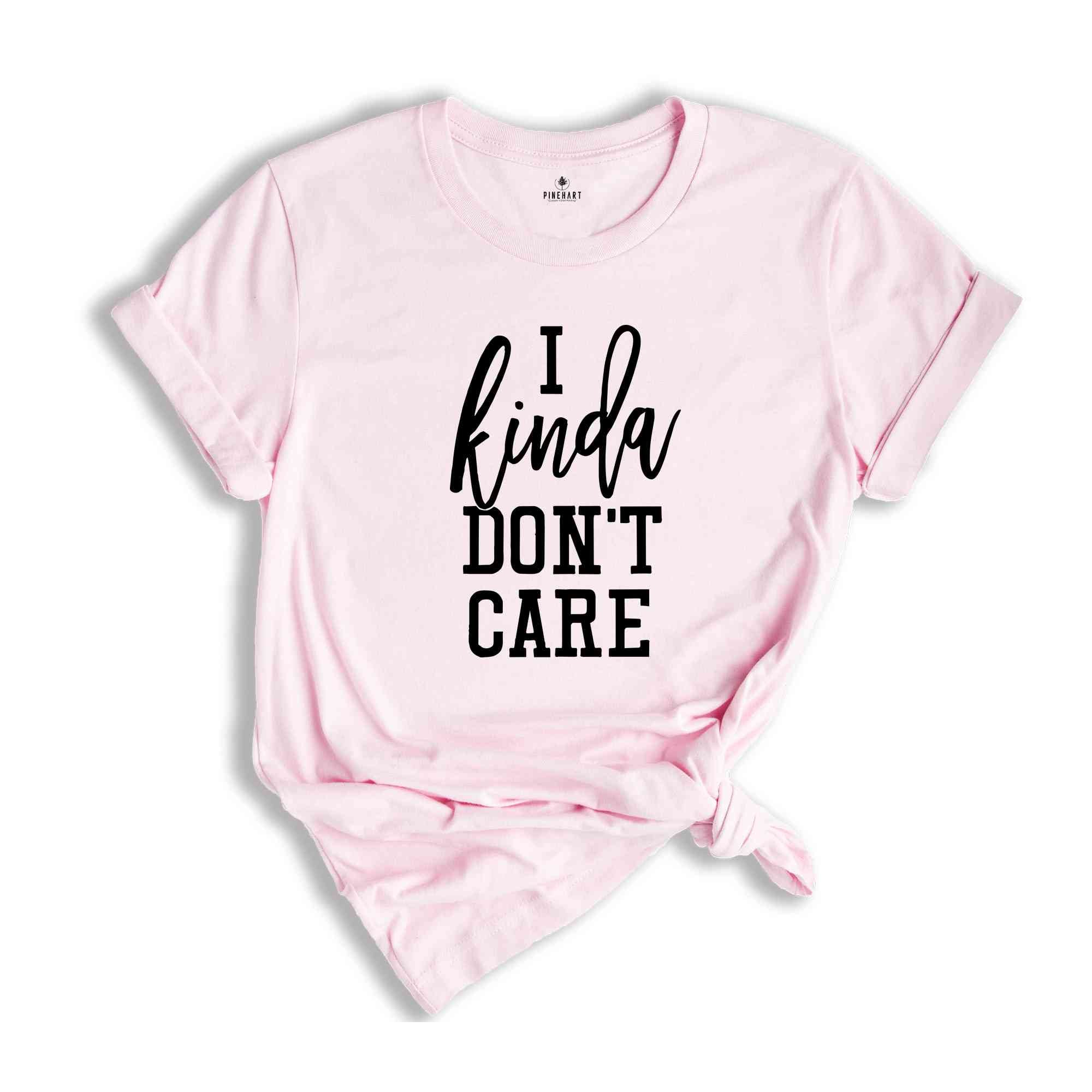 I Kinda Don't Care Shirt, Funny Women's Shirt, Funny Mom Shirt, Sarcastic Shirt, Sassy Shirt, humorous saying tee, Fun Fact I Dont Care Tee