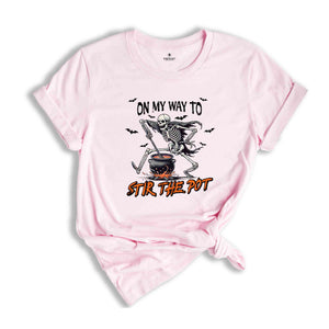 On My Way To Stir The Pot Shirt, Halloween Gift Tee, Spooky Season Shirt, Horror Shirt, Halloween Skeleton Shirt, Funny Halloween Shirt