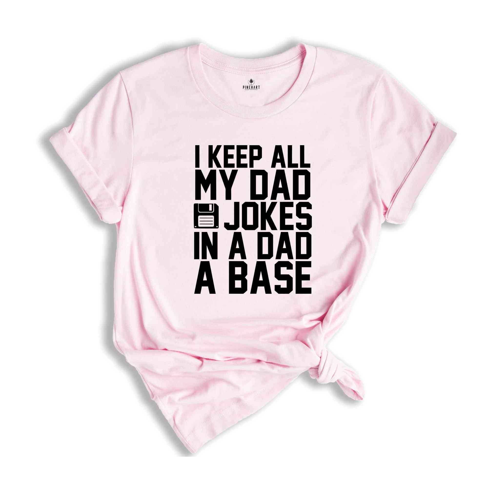 I Keep All My Dad Jokes In A Dad A Base Shirt, Funny Fathers Day Dad Jokes Tee, Grandfather Birthday Gift, Cool Dad Tee