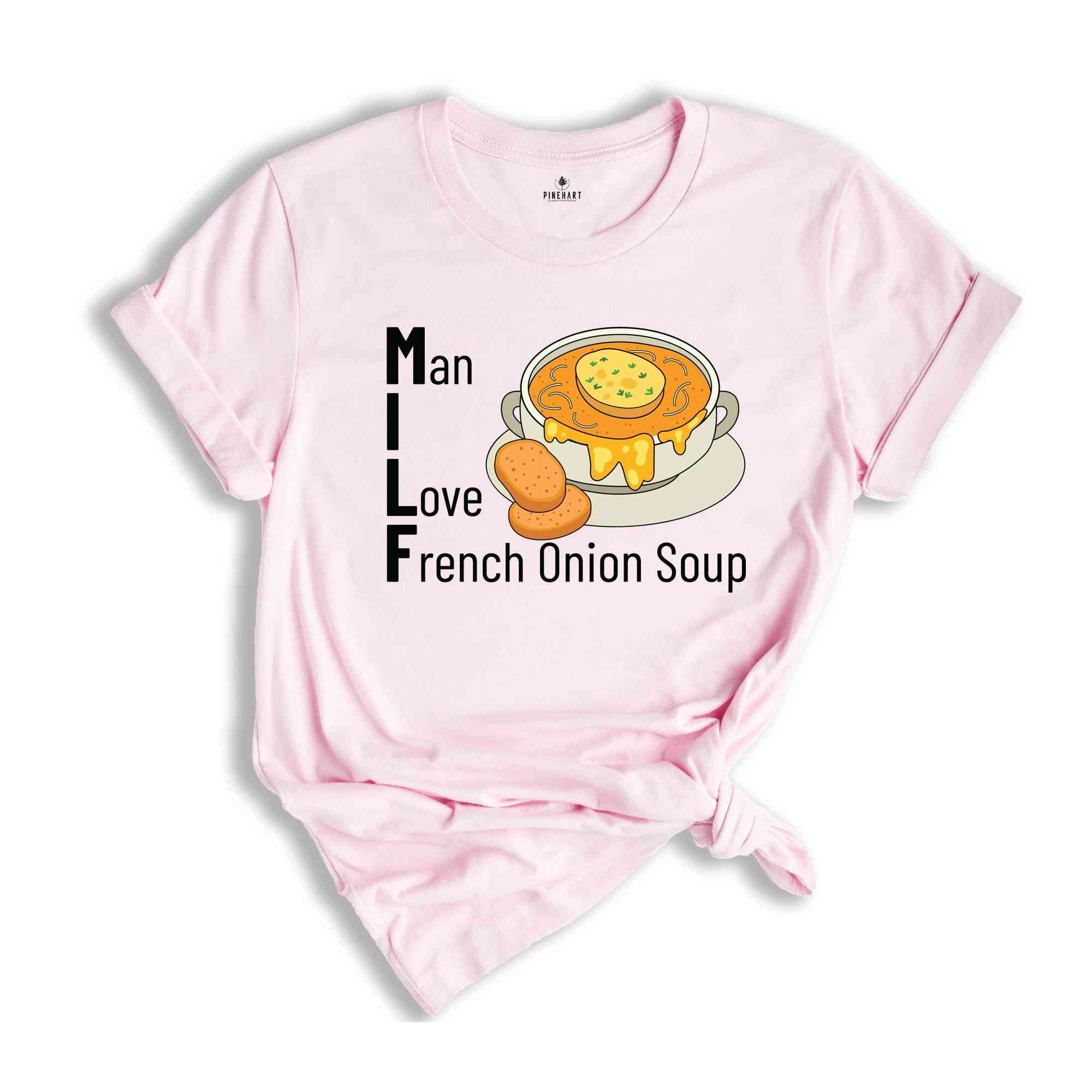 Man I Love French Onion Soup Shirt, Milf Shirt, French Onion Soup Shirt, Onion Soup Lovers Shirt, Adult Jokes Shirt