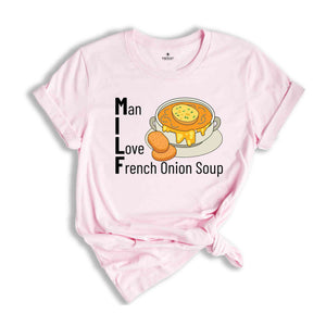 Man I Love French Onion Soup Shirt, Milf Shirt, French Onion Soup Shirt, Onion Soup Lovers Shirt, Adult Jokes Shirt