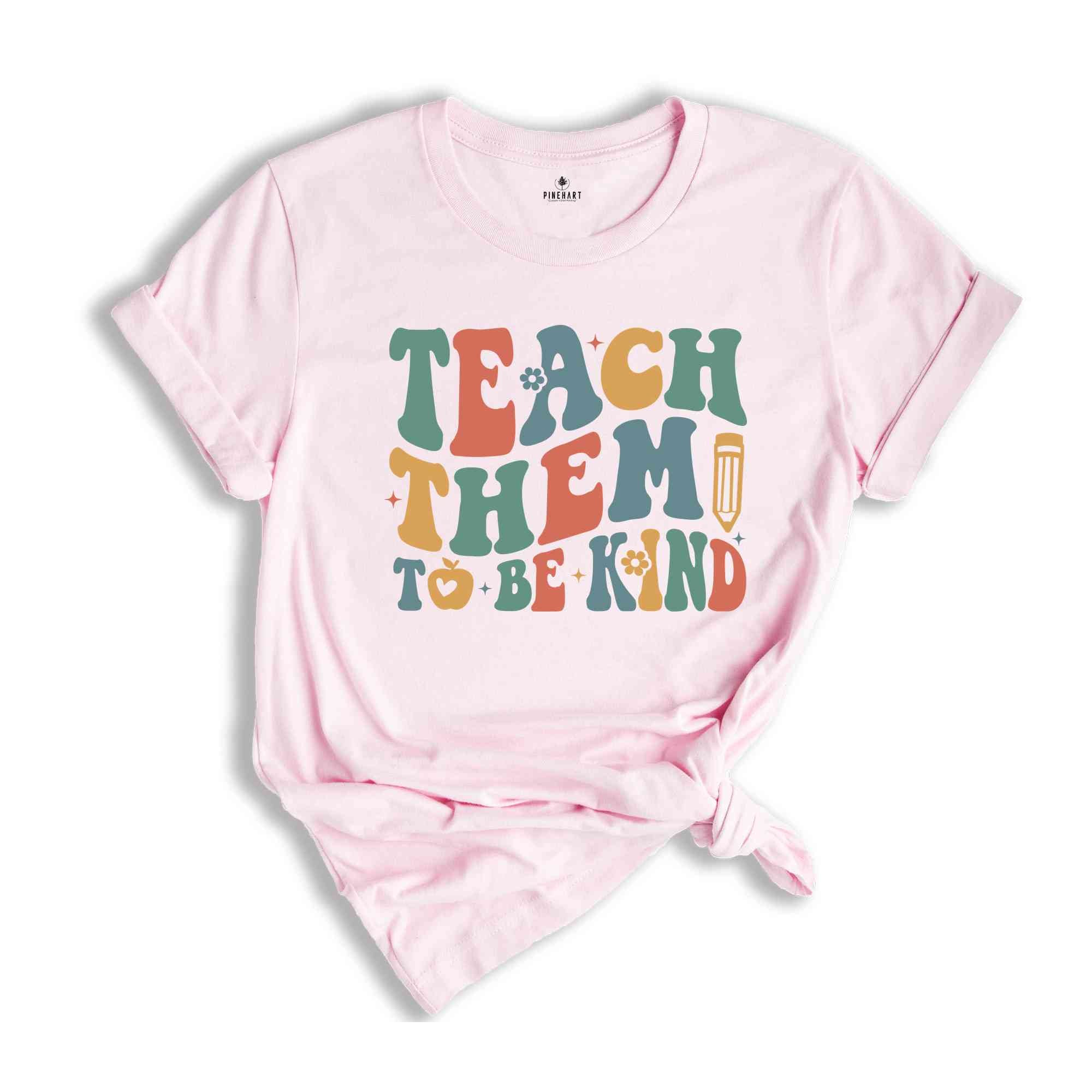 Teach Them To Be Kind Shirt, Retro Teacher Shirt, Preschool Teacher, School Shirt, Teacher Shirt, Teacher Appreciation, Kindergarten Teacher