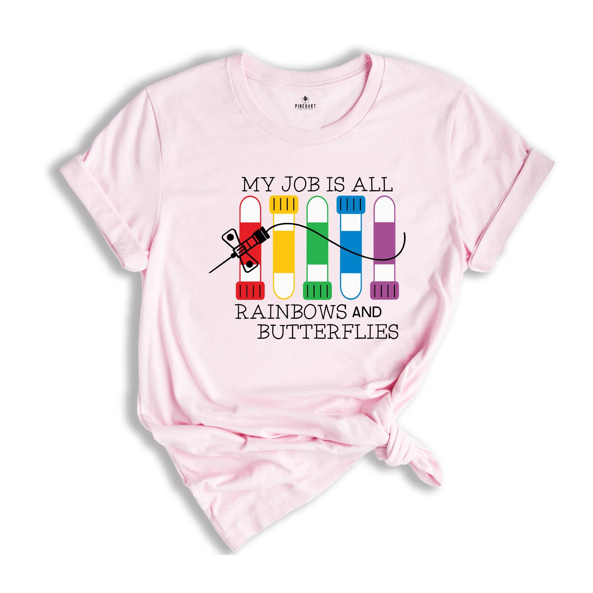 My Job İs All Rainbows and Butterflies Shirt, Lab Tech, Vein Whisperer, Phlebotomist Gift, Butterfly Needle Tee