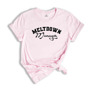 Meltdown Manager Shirt, Mom Shirt, Funny Mom Shirt, Football Mom Shirt, Dance Mom Shirt, Soccer Mom Shirt, Baseball Mom Shirt, Funny Shirt