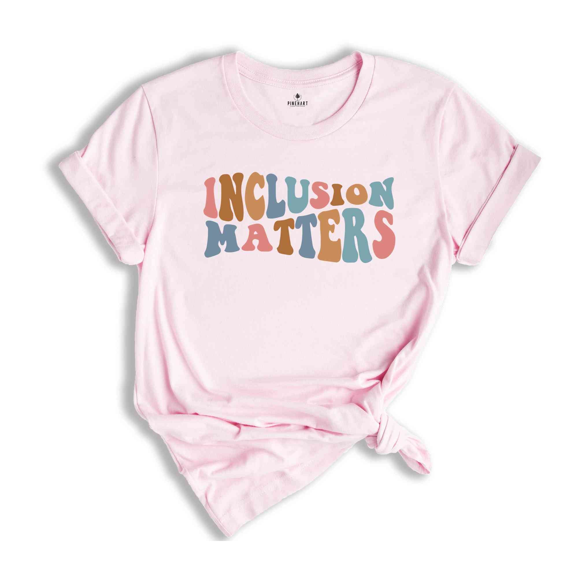 Inclusion Matters Shirt, Autism Awareness Shirt, Mindfulness Shirt, Special Education Shirt, Neurodiversity Shirt, SPED Gift