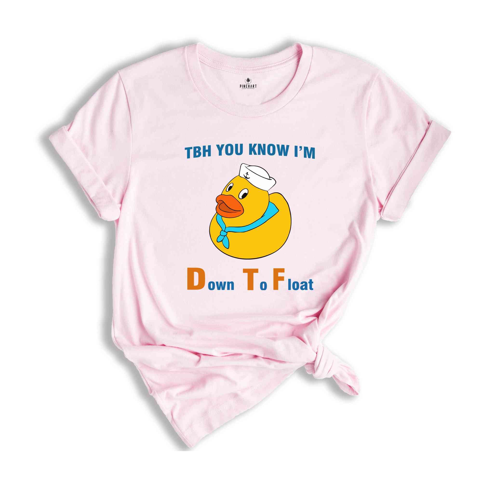 TBH You Know I'm Down To Float Shirt, Rubber Duck Shirt, Lake Life Shirt, Humorous Boat Duck Shirt, Funny Nautical T-shirt, Pool Party Shirt