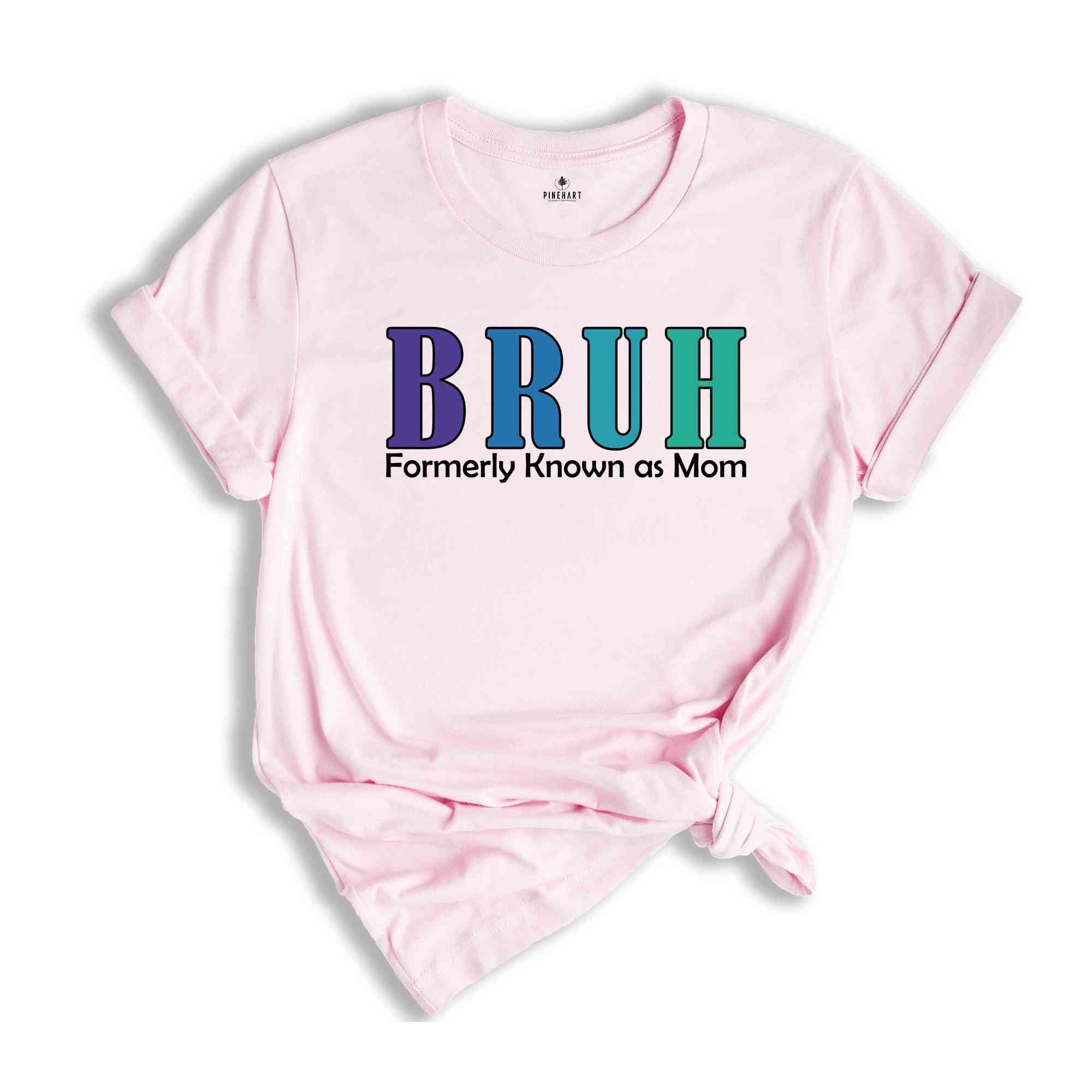 Bruh Formerly Known As Mom Shirt, Funny Mom Bruh Shirt, Sarcastic Mom Shirt, Cool Mother Shirt, Mother's Day Gift Shirt