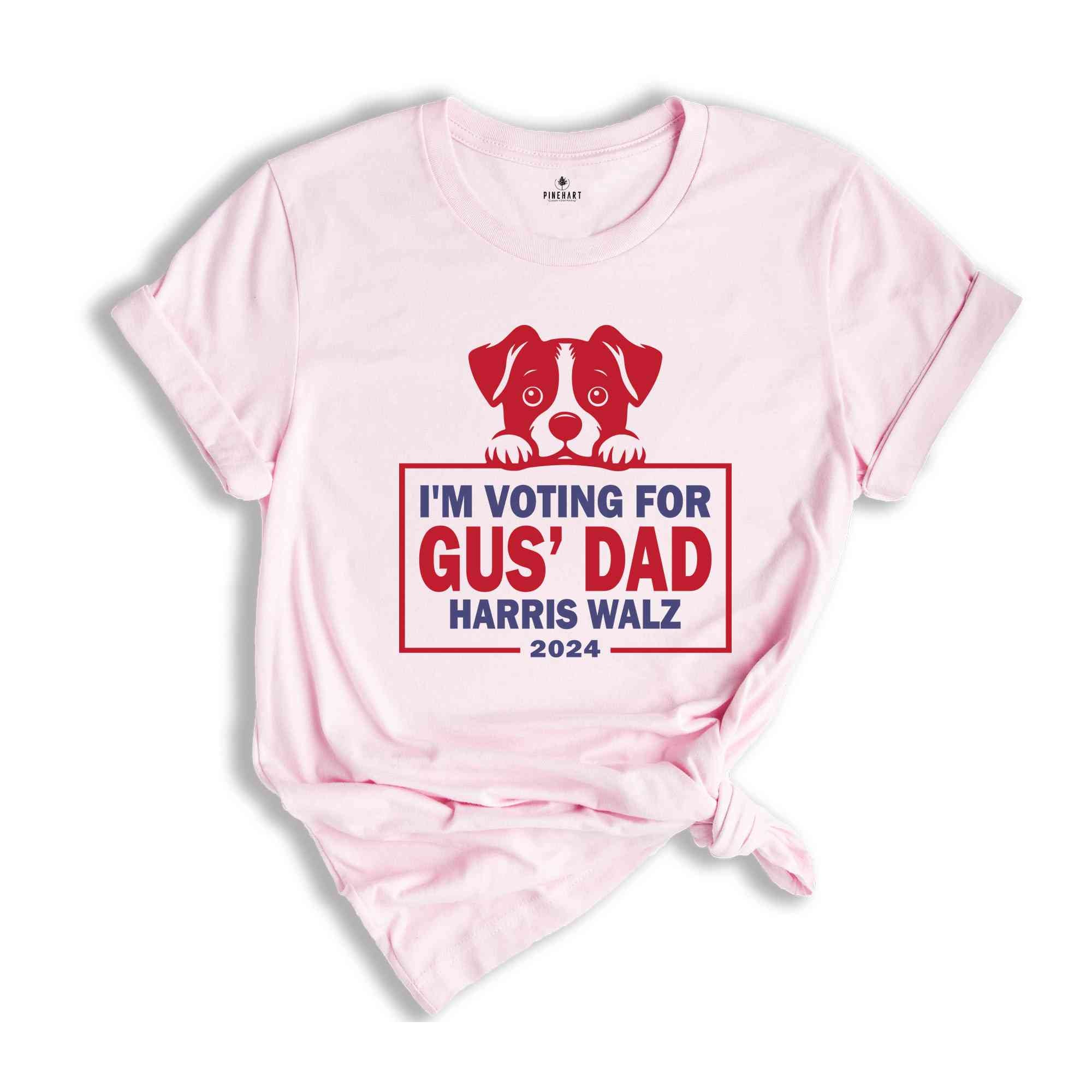 I'm Voting For Gus' Dad Harris Walz Shirt, Cute Dog Shirt, Dog Lover Shirt, Dog Mom Shirt, Harris Walz Shirt, Madam President Shirt