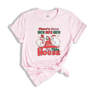 There's Some HO'S HO'S HO'S In This House Shirt, Christmas Shirt, Santa Claus Shirts, Christmas Snowman Shirts, Funny Christmas