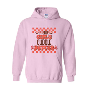 Chubby Girls Cuddle Better Hoodie, Chubby Girl Sweatshirt, Cute Chubby Hoodie, Funny Chubby Saying Hoodie, Gift For Chubby Girlfriend