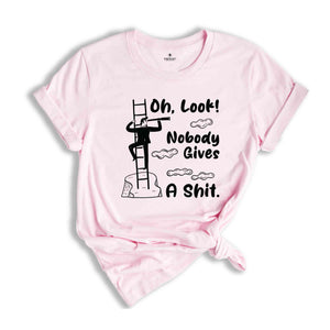 Oh Look Nobody Gives A Shit Shirt, Funny Shirt, Offensive Shirt, Funny Saying Shirt, Sarcastic Shirt, Nobody Gives A Shit