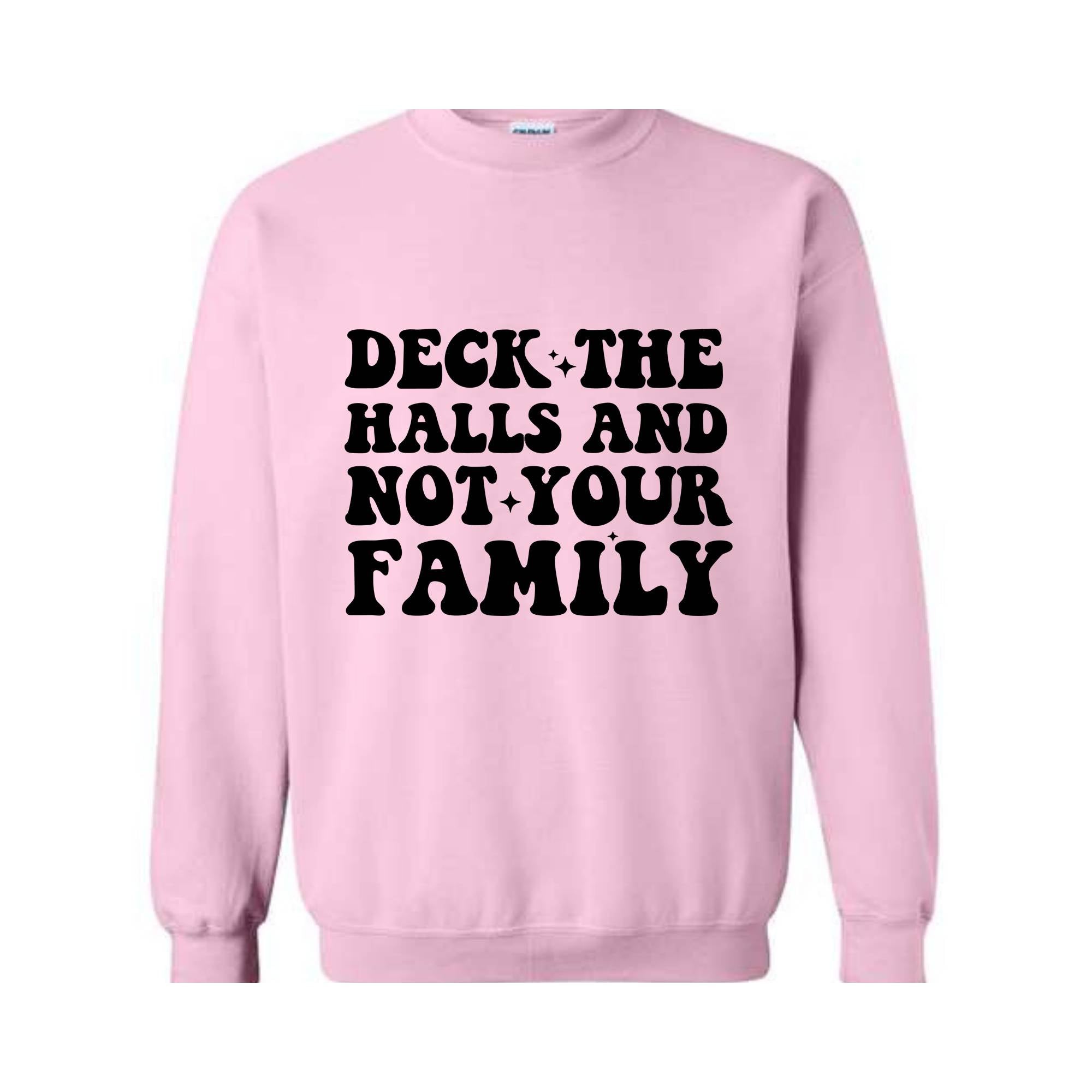 Deck These Halls And Not Your Family Sweatshirt, Funny Christmas Sweater, Sarcastic Christmas, Humor Christmas