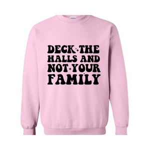 Deck These Halls And Not Your Family Sweatshirt, Funny Christmas Sweater, Sarcastic Christmas, Humor Christmas