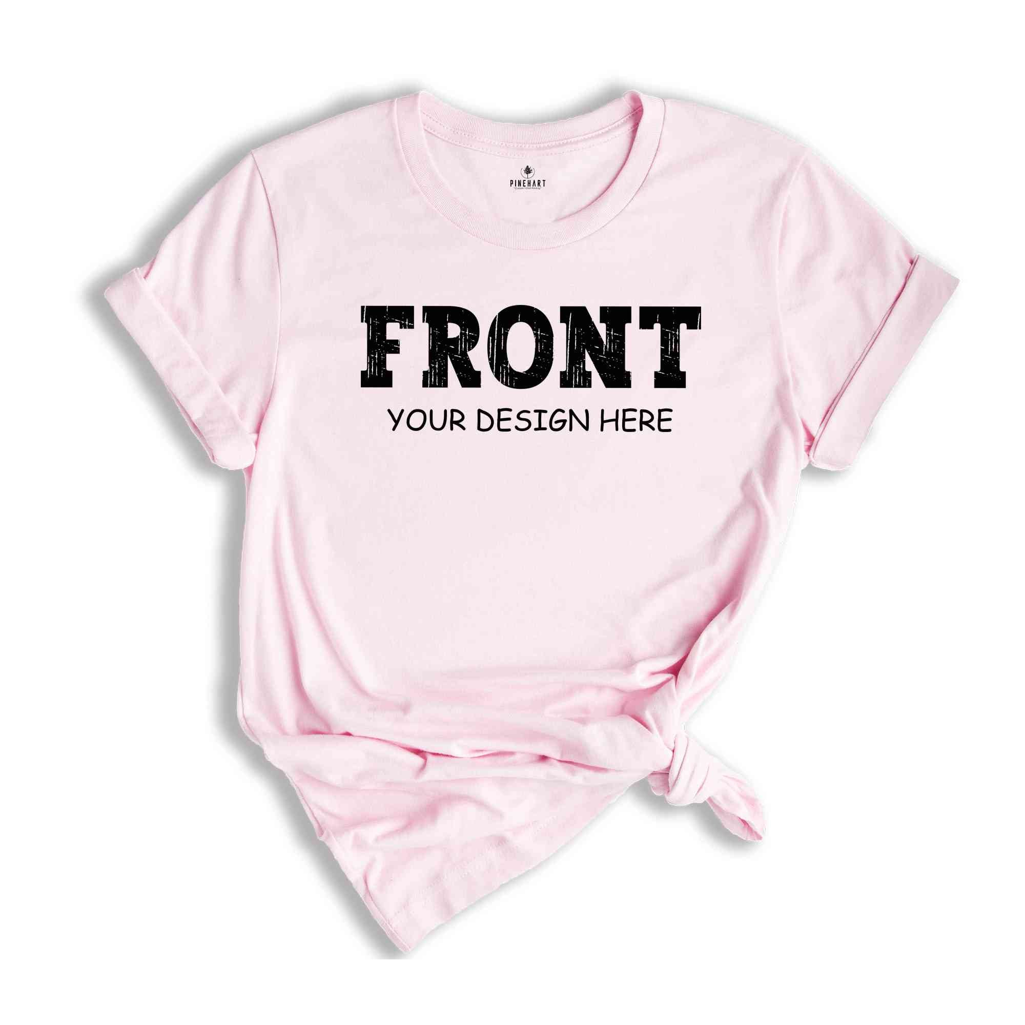 Custom Your Very Own Front and Back T-shirt, Custom Your Design Shirt, Personalized Shirt, Customized Shirt, Personalized Birthday Gift