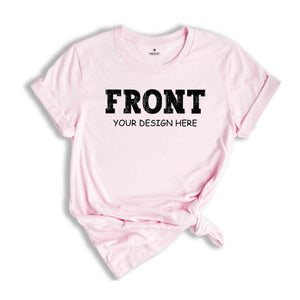 Custom Your Very Own Front and Back T-shirt, Custom Your Design Shirt, Personalized Shirt, Customized Shirt, Personalized Birthday Gift