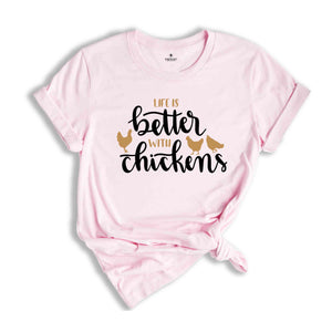 Life Is Better With Chickens Shirt, Chicken Lover Shirt, Chicken Mom Shirt, Farmer Shirt, Farmer Gift, Chicken Mom Shirt