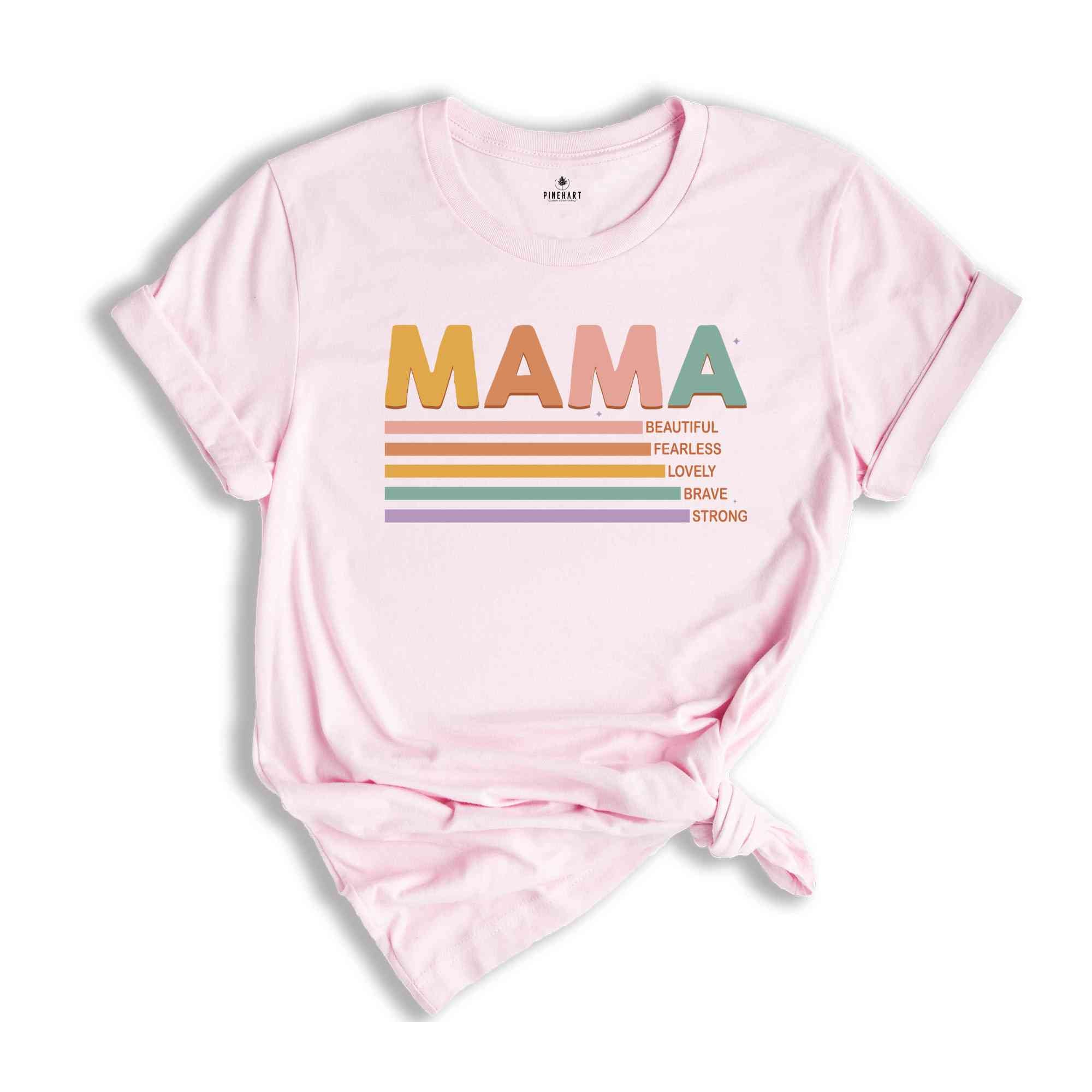 Mama Beautiful Fearless Lovely Brave Strong Shirt, Mom Shirt, Mother's Day Shirt, Cute Mom Shirt, Mom Life Shirt