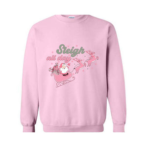 Sleigh All Day Sweatshirt, Pink Santa Claus Sweatshirt, Xmas Party Sweatshirt, Funny Christmas, Pink Christmas Sweatshirt