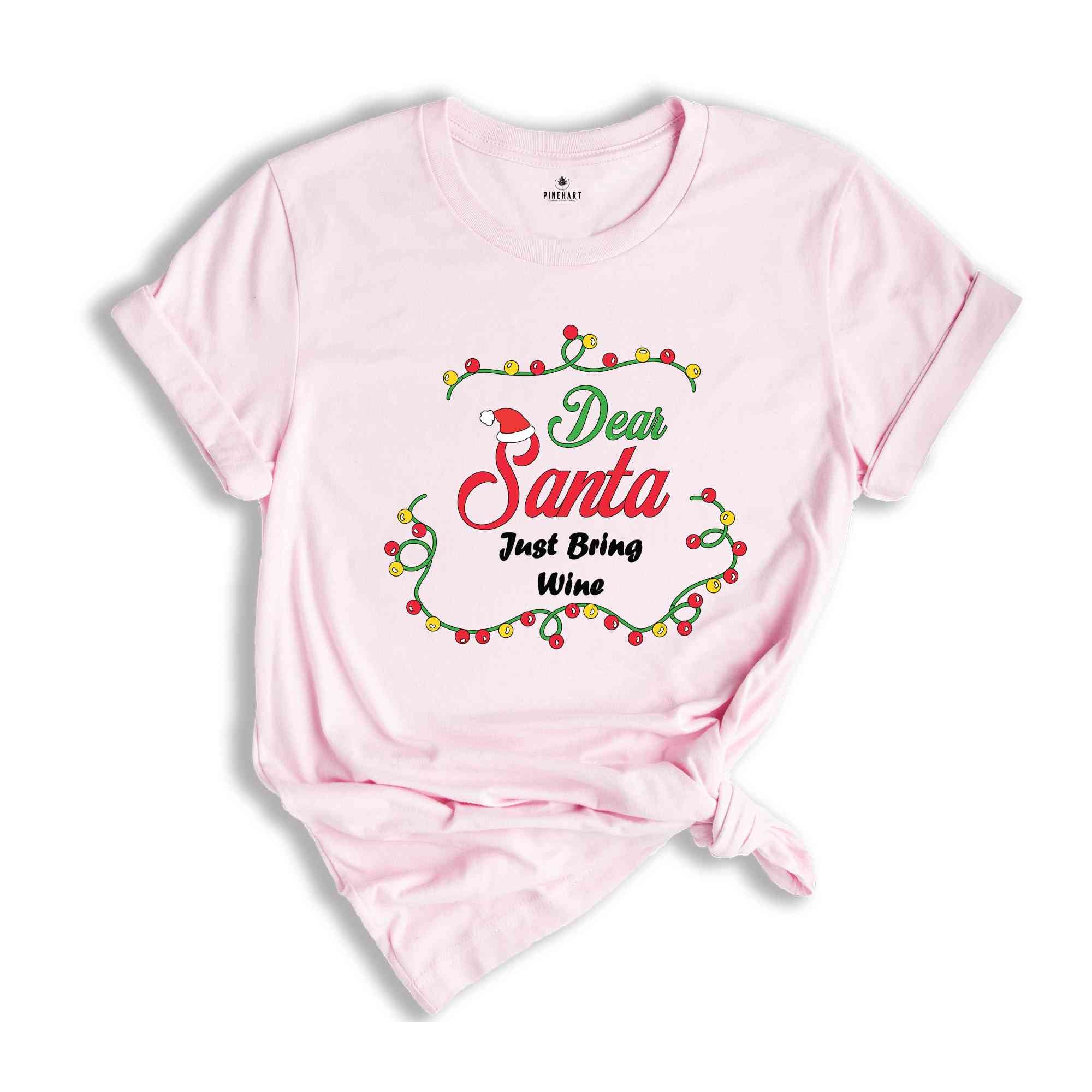 Just Bring Wine Shirt, Dear Santa Shirts, Funny Christmas Group Shirt, Matching Christmas Shirts, Xmas Celebration Tee,