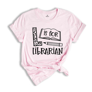 L is for Librarian Shirt, Librarian Saying Shirt, Librarian Gift, Bookworm Tshirt, Gift Reading Teacher, Gift for Librarian