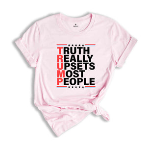 Truth Reality Upsets Most People Shirt, Election Shirt, Trump 2024, Vote For Trump Shirt, Election Day Apparel