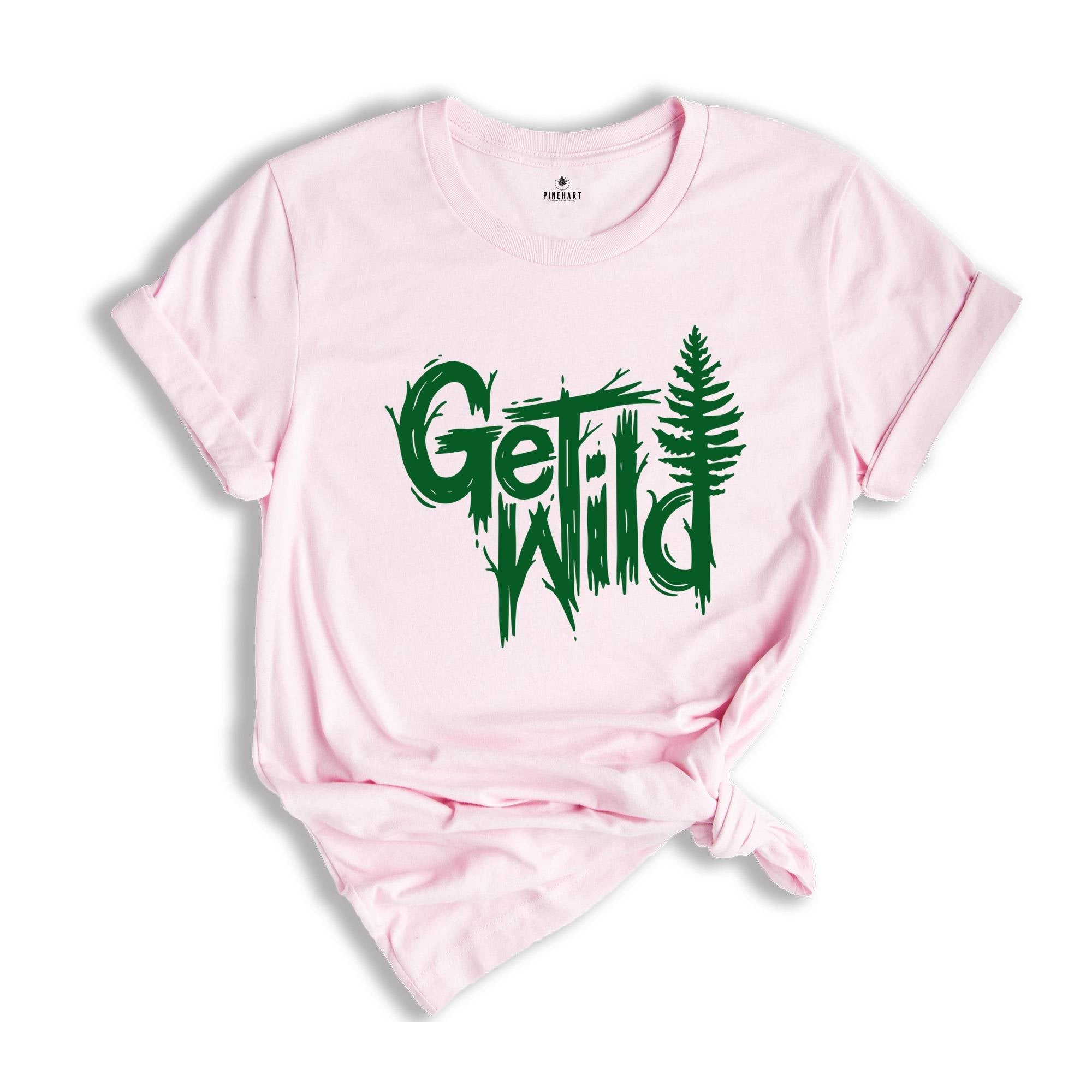 Get Wild Shirt, Wilderness Shirt, Camping Shirt, Travel Shirt, Natural T-Shirt, Adventure Shirt, Hiking Shirt