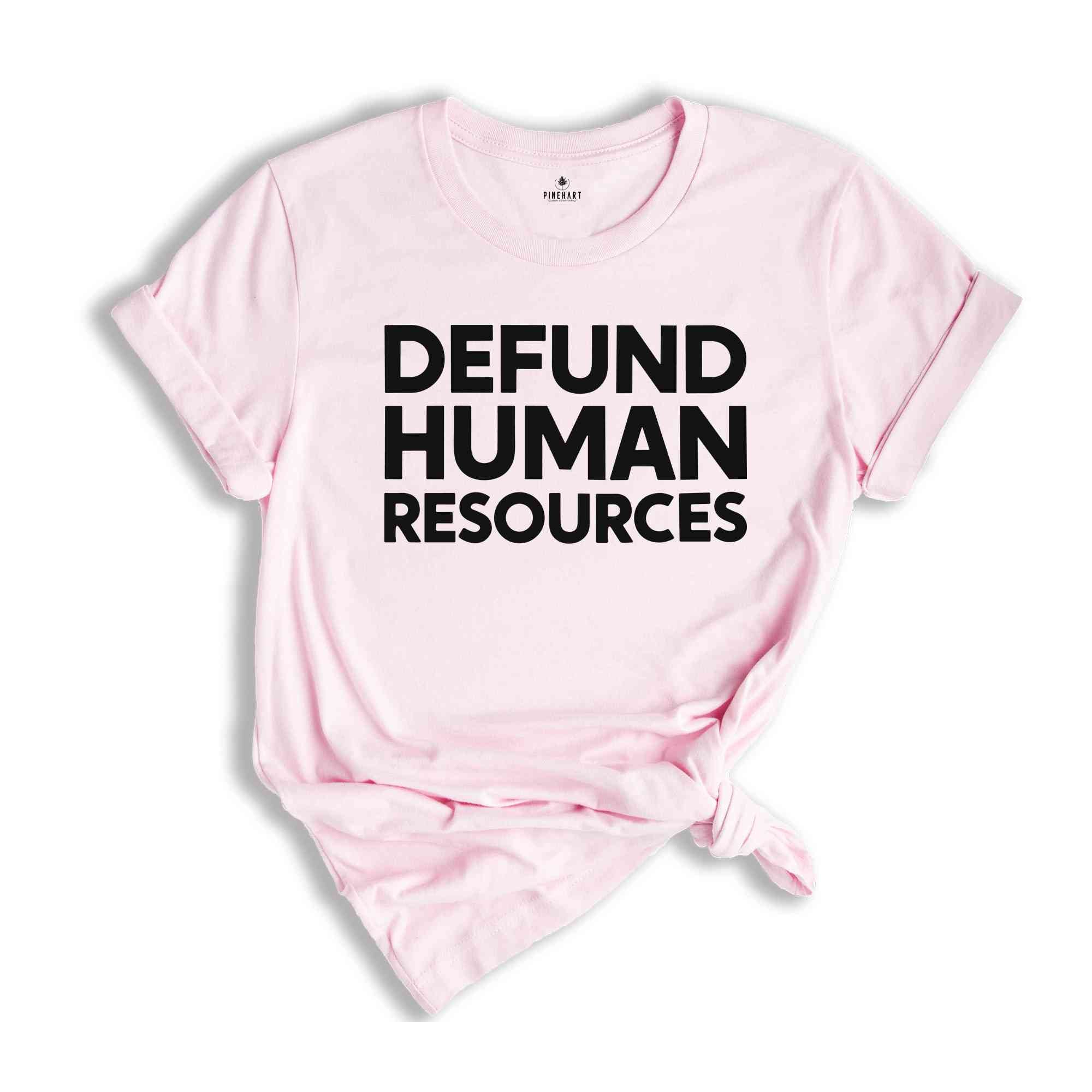 Defund Human Resources Shirt, Human Resources Tee, Human Rights Shirts, Funny Meme Shirts, Sarcastic Shirts