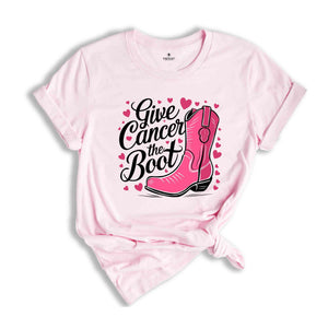 Give Cancer The Boot Shirt, Breast Cancer Shirt, Breast Cancer Awareness T-Shirt, Cancer Survivor Shirt, Cancer Awareness Shirt