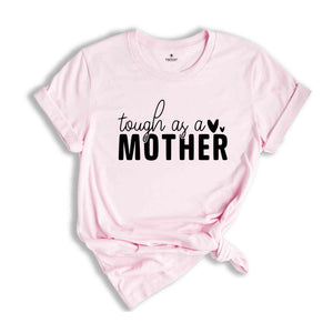 Tough As A Mother Shirt, Girl Mama Shirt, Mom Life Shirt, New Mom Shirt, Boy Mom Shirt, Mom Shirt, Cute Mom Shirt