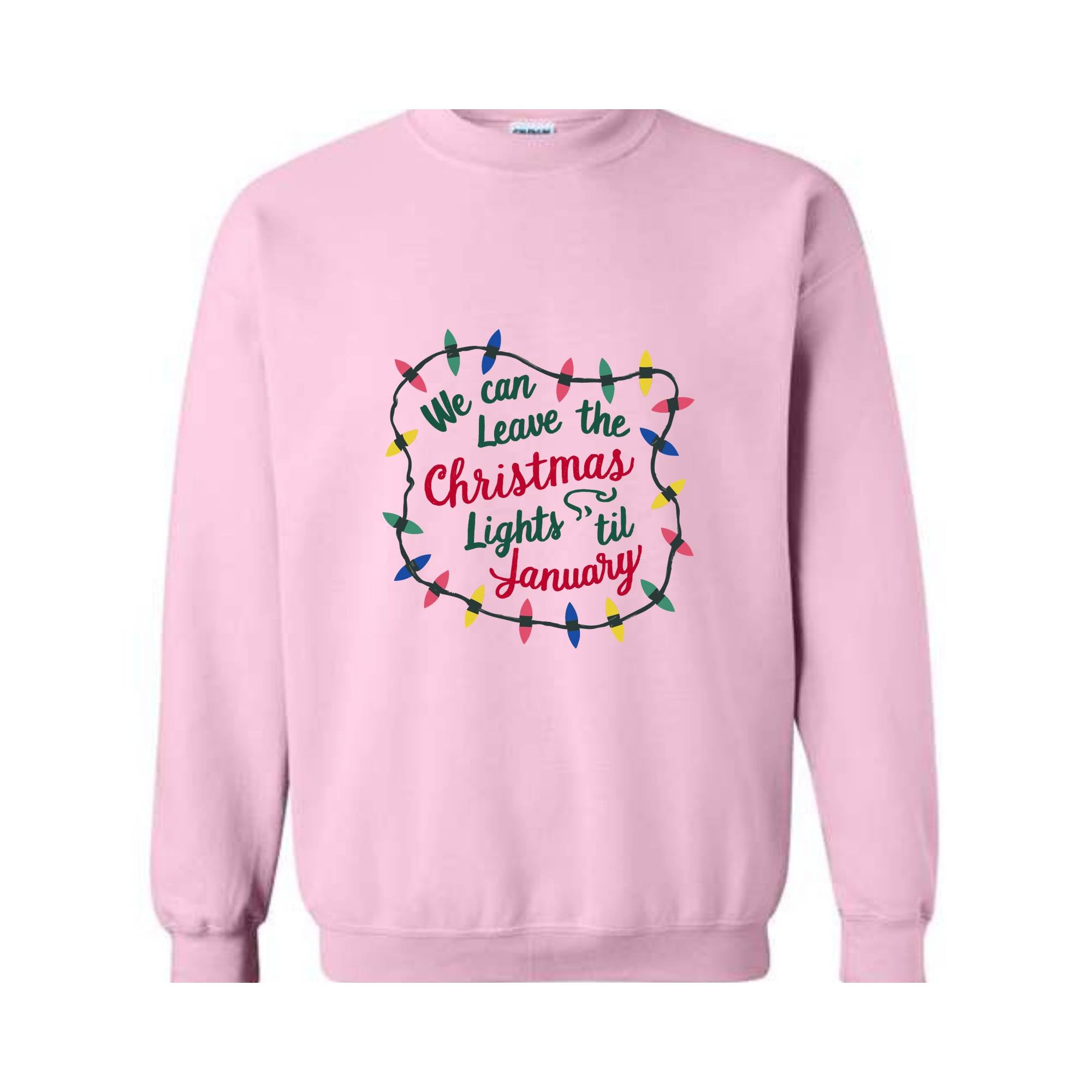 We Can Leave The Christmas Lights Up 'Til January Sweatshirt, Womens Christmas Shirt, Christmas Sweater, Christmas Lights Sweater