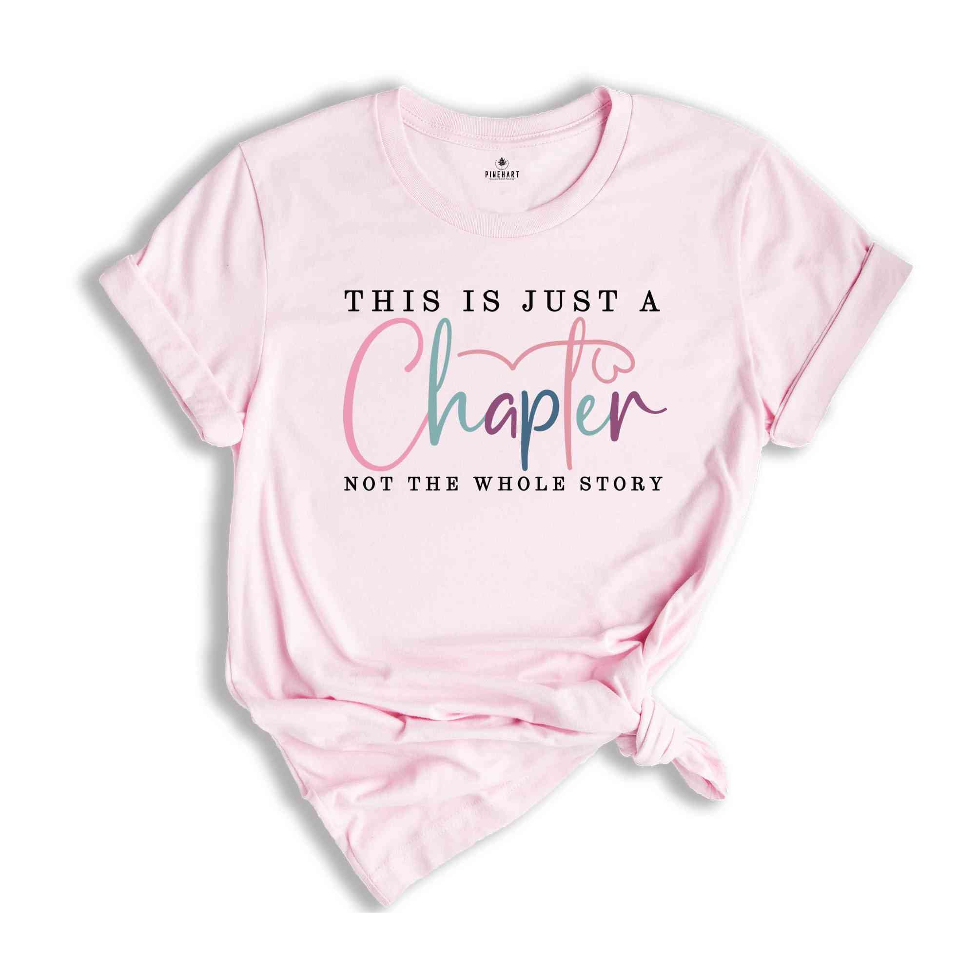 This Is Just A Chapter Not The Whole Story Shirt | Positive Saying Shirt | Inspirational Quote Shirt