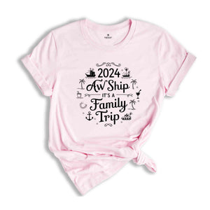 Aw Ship It's A Family Trip Shirt, Cruise Matching Shirts, Family Cruise Shirts, Family Vacation Shirt, Cruise Trip Shirts