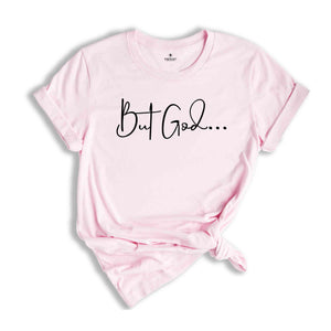 But God Shirt, Christian Shirt, But God Shirt, Trendy Christian Shirt, Faith Shirt, Gifts For Her, Religion Shirt, Jesus Shirt