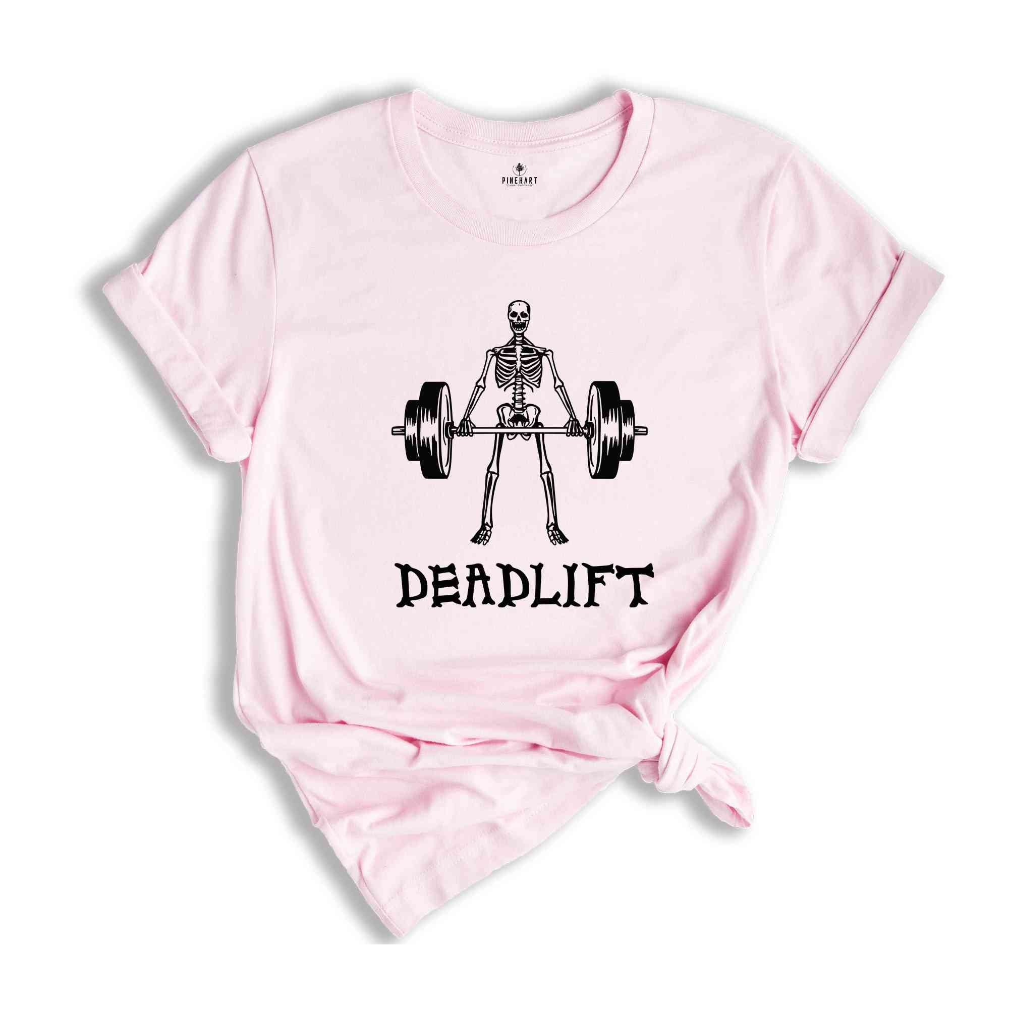 Funny Deadlift Shirt, Funny Skeleton Shirt, Sarcastic Gym Shirt, Funny Workout Shirt, Skeleton Deadlift Shirt, Workout Gift