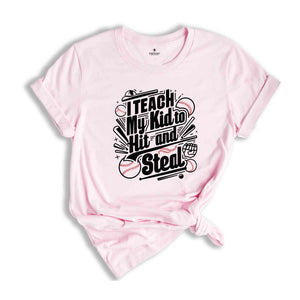 I Teach My Kid To Hit And Steal T-Shirt, Baseball Mom T-Shirt, Baseball Player Gift, Funny Baseball Mom Shirt