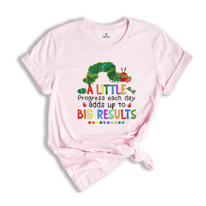 A Little Progress Each Day Adds up to Big Result Shirt, Caterpillar Shirt, Funny Teacher Shirt, Teacher T-shirt, Watercolor Design Shirt