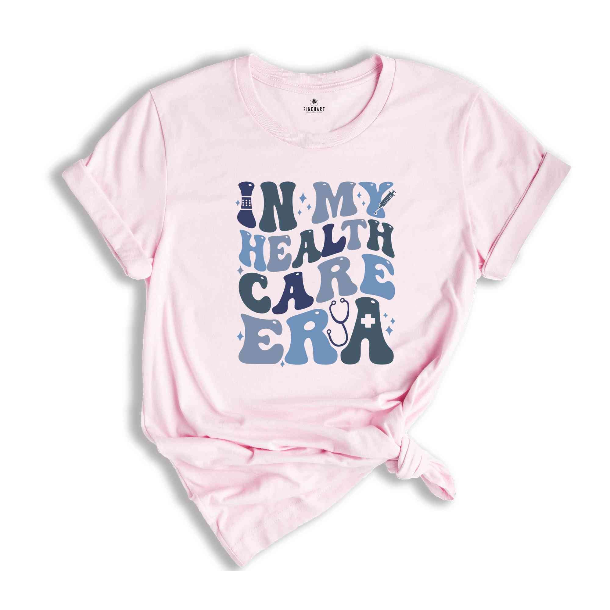 In My Health Care Era Shirt, Gift For Nurse, Nurse Life Shirt, Nurse Week Shirt, Health Care Shirt, Funny Nurse Shirt, Future Nurse Tee