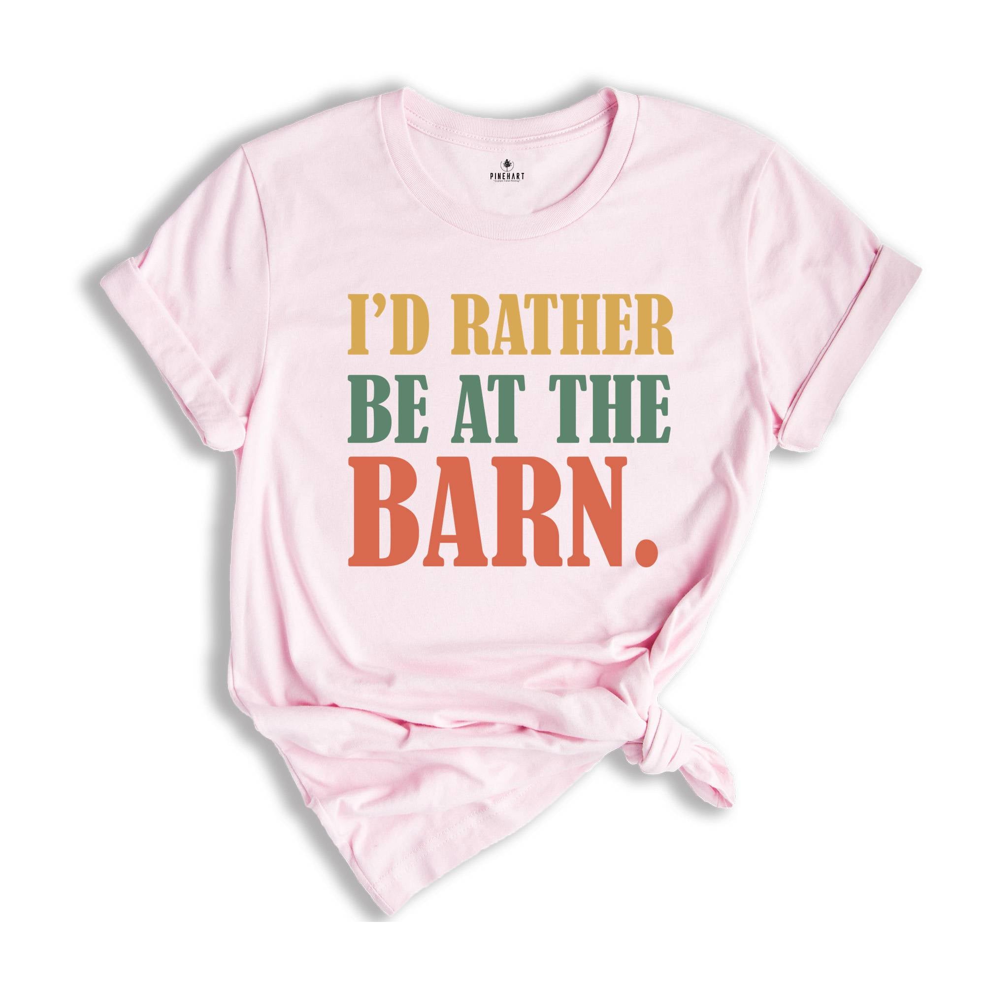 I'd Rather Be At The Barn Shirt, Country Girl Shirt, Gift For Farm Girl, Horse Trainer Shirt, Horse Owner Shirt, Cute Mom Shirt, Farmer Tee