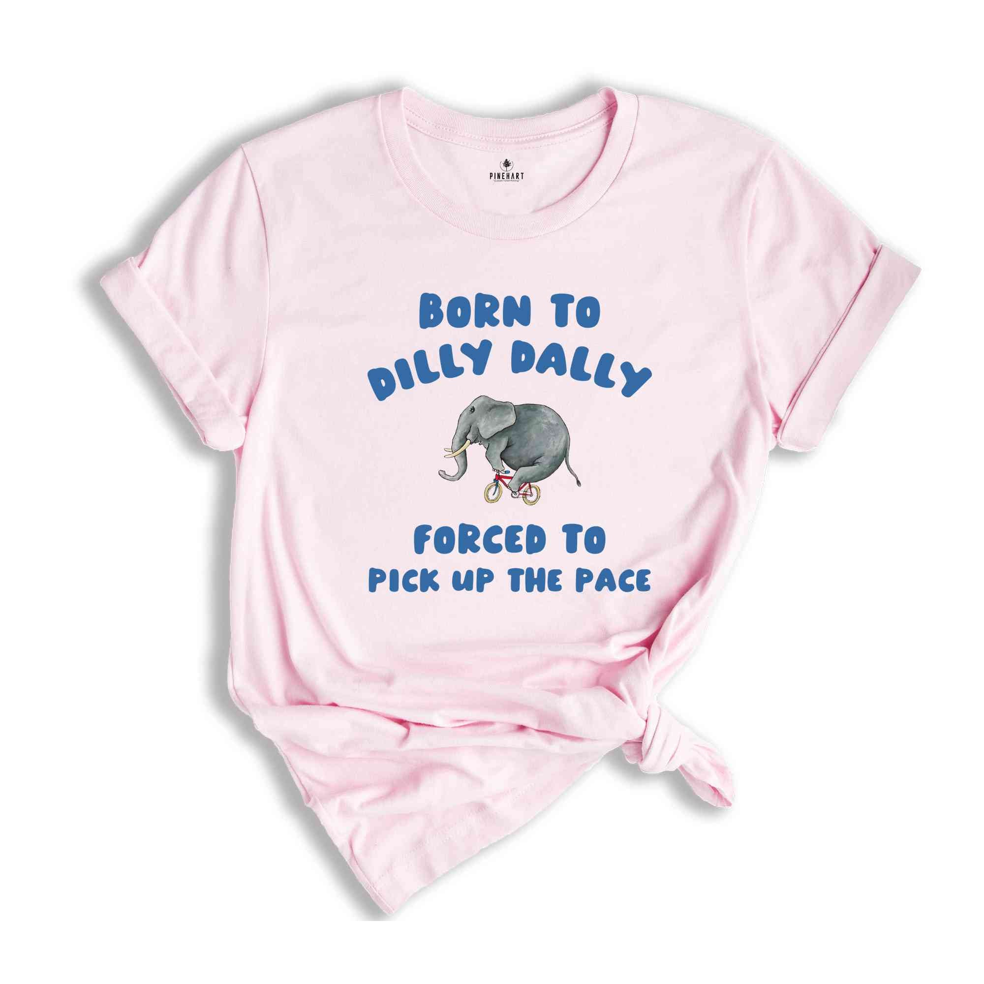 Born To Dilly Dally T-Shirt, Vintage T-Shirt, Funny Elephant Shirt, Cool Gift For Friends, Retro Shirts, Elephant Shirt