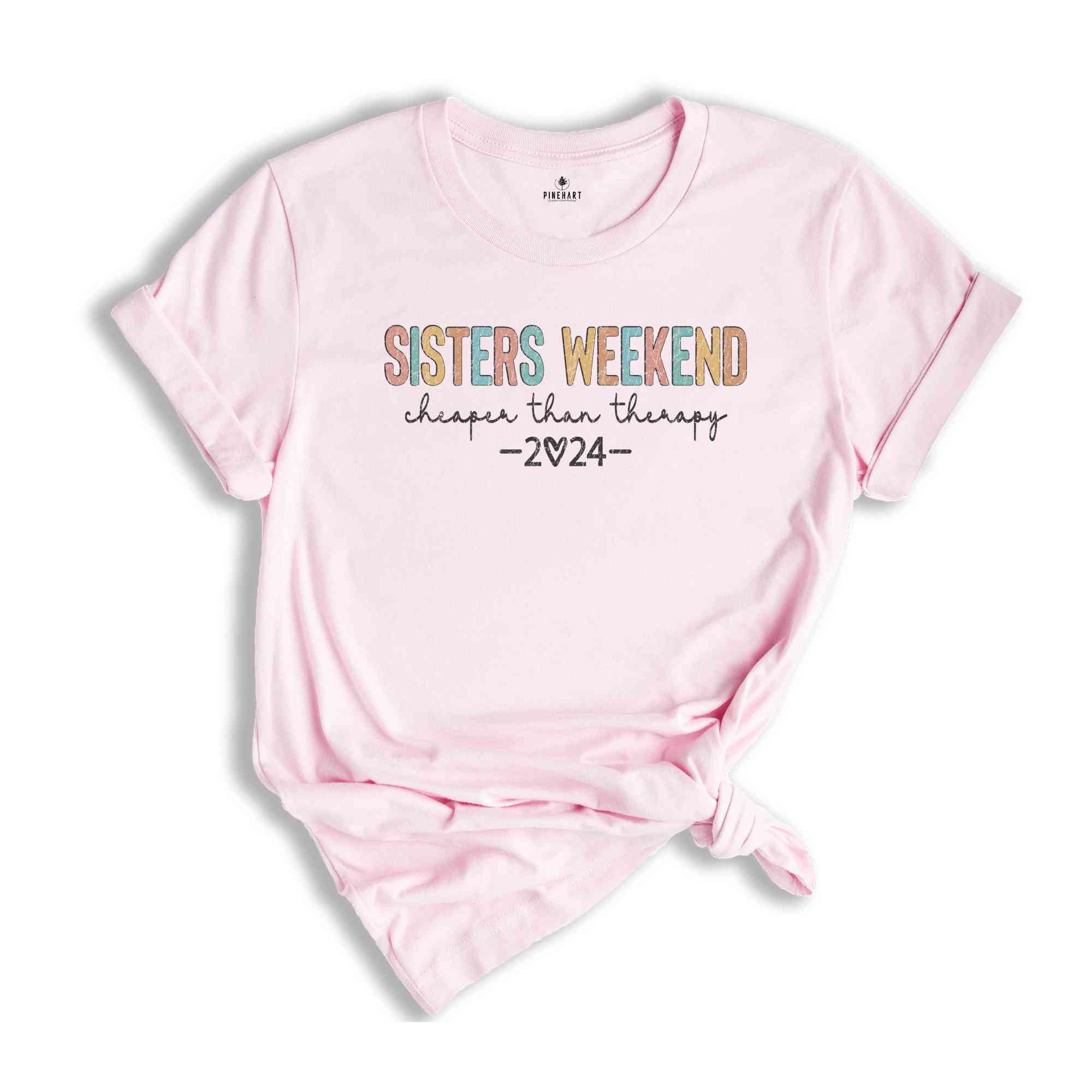 Sisters Weekend Cheaper Than Therapy Shirt, Mental Health Shirt, Sister Gift, Girls Trip Shirt, Sister Love Shirt, Funny Sisters Shirt