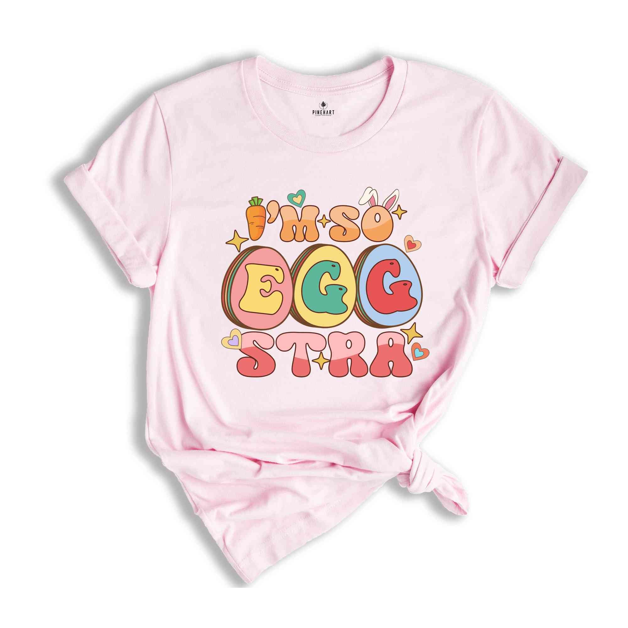 I'm So Eggstra Shirt, Funny Easter Day Shirt, Easter Day Gifts, Easter Eggs Shirt, Easter Day Shirts, Happy Easter Shirt